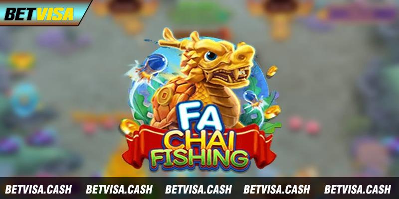 Đôi nét về FA Chai Fishing